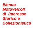 Elenco Motoveicoli
di  Interesse 
Storico e Collezionistico
